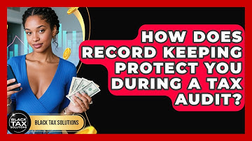 How Does Record Keeping Protect You During A Tax Audit? - Black Tax Solutions