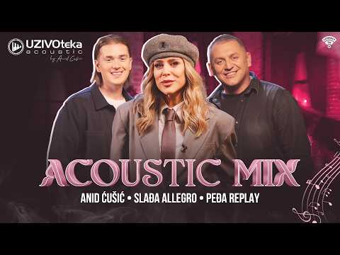 SLADJA ALLEGRO, ANID CUSIC I PEDJA REPLAY - ACOUSTIC MIX (UZIVOTEKA ACOUSTIC 2026)
