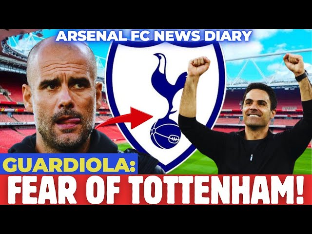 🚨GOOD NEWS FOR ARSENAL! PEP GUARDIOLA IS AFRAID OF TOTTENHAM! SEE NOW! [ARSENAL FC NEWS DIARY] class=