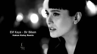 Elif Kaya   Bir Bilebilsen Hakan Keleş Remix   YouTube Resimi