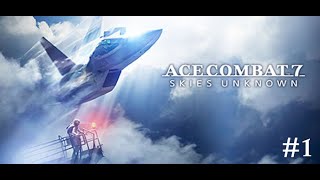 ACE COMBAT 7 SKIES UNKNOWN : นกเหล็กแห่งท้องฟ้า#1