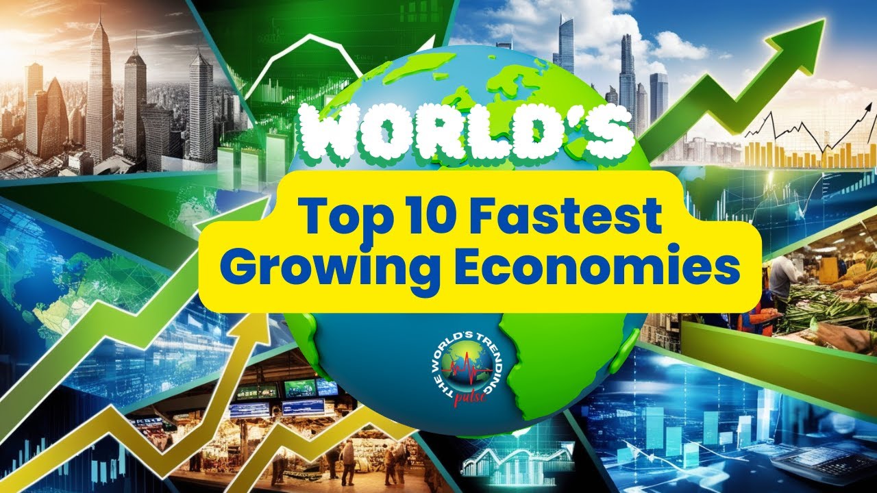 Top 10 Fastest Growing Economies in the World I Top 10 Economies That ...
