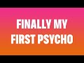 My first psycho (2 psycho$)