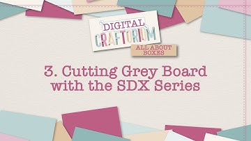 3  Cutting Grey Board With The SDX Series | Mel Heaton Digital | Craftorium All About Boxes USB