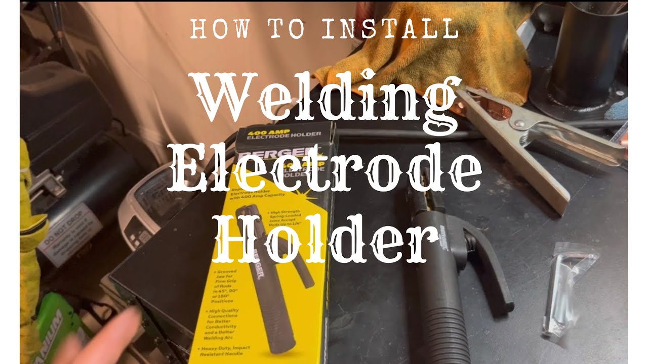 Installing Harbor Freight Berger Welding Electrode Holder YouTube