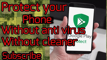Anti-Virus Official Android - Google play protect !!
