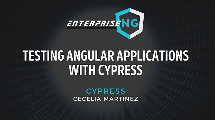 Testing Angular Applications with Cypress  Cecelia Martinez | EnterpriseNG 2020 #ngconf