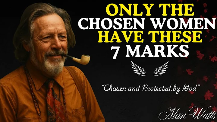 7 Signs You are A Woman Chosen and Protected by God | Alan Watts