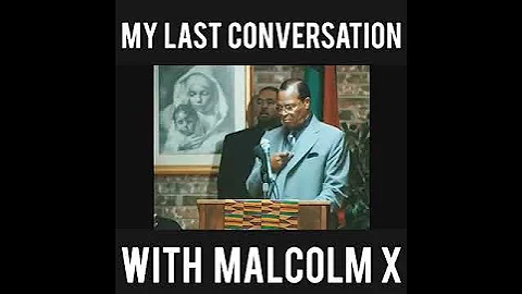 Minister Farrakhan speaks about his final conversation w Malcolm X
