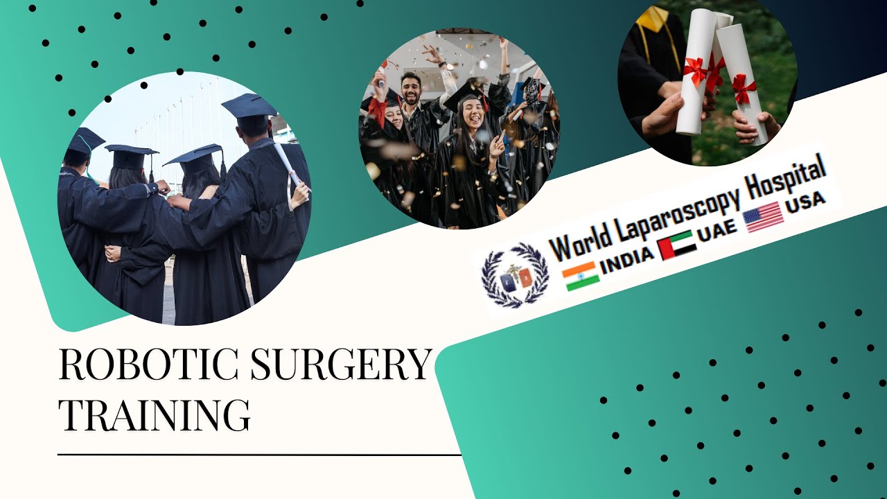 Excellence in Robotic Surgery Training | World Laparoscopy Hospital ...