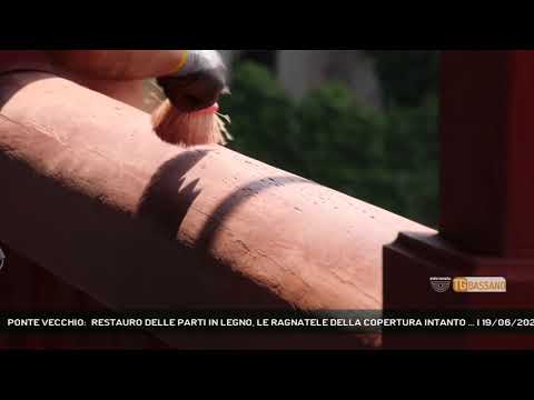 PONTE VECCHIO:  RESTAURO DELLE PARTI IN LEGNO, LE RAGNATELE DELLA COPERTURA INTANTO ... | 19/06/2023