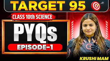 CBSE Class 10 Science 2026 Board Exam PYQs | Target 95 🔥 Part-1 | Krushi Mam