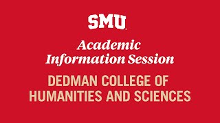 Academic Information Session - Dedman College of Humanities and Sciences