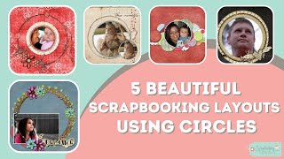 5 Beautiful Circle Scrapbook Design Layouts!