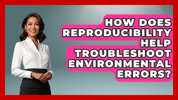 How Does Reproducibility Help Troubleshoot Environmental Errors? - Learn To Troubleshoot