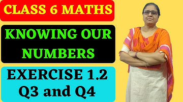 Q3 and Q4 Ex 1.2 Class 6 Knowing Our Numbers-Chapter 1  Maths NCERT |By Zubeda Madhani