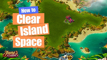 Clear Island Space without changing your flower count! June’s Journey SOS series