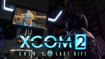 XCOM 2: Последний подарок Шэнь #2 - Отец... [Shen’s Last Gift DLC]