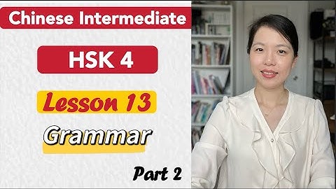 HSK4 Grammar Lesson 13 Part 2 | Learn Chinese Mandarin Intermediate / B1- B2