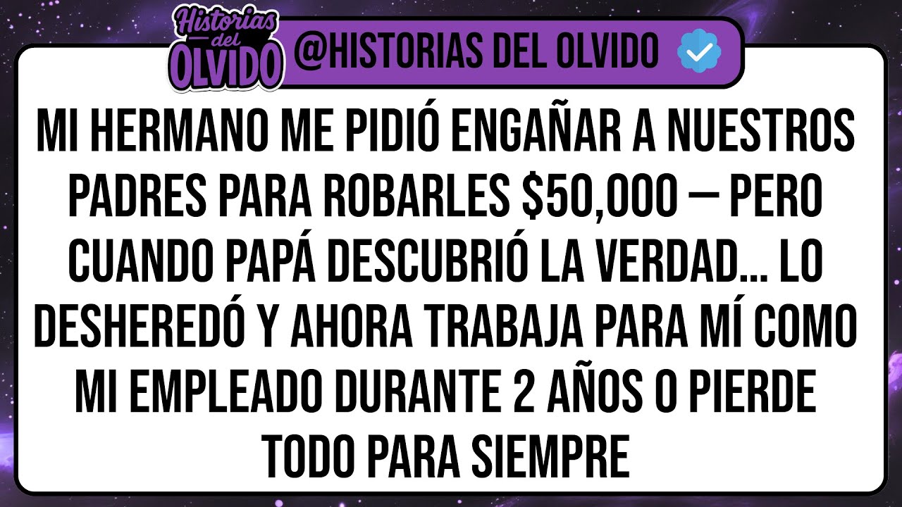 Mi Hermano Me Pidió Engañar A Nuestros Padres Para Robarles $50,000 — Pero Cuando Papá Descubrió ...