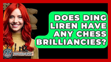 Does Ding Liren Have Any Chess Brilliancies? - The Board Game Xpert