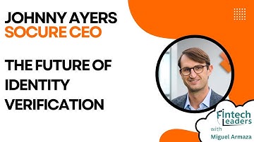 Identity Verification in 20 Years - Socure CEO, Johnny Ayers