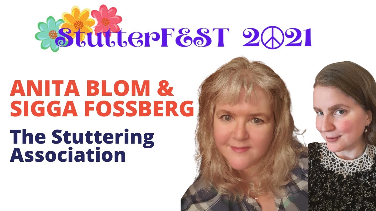 Anita Blom and Sigga Fossberg- The Stuttering Association- StutterFest 2021
