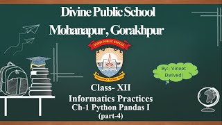 Class XII Informatics Practices ch-1 Python Pandas-I (part-4)