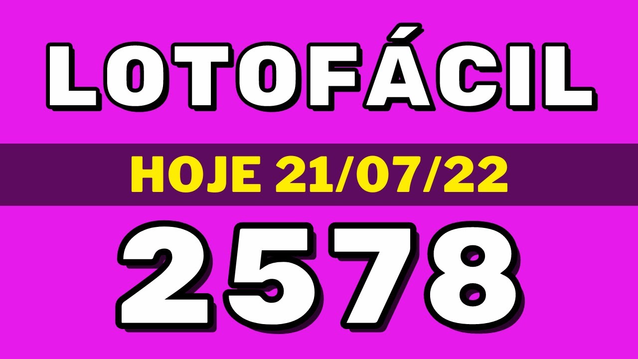 Lotofácil 2578 – resultado da lotofácil de hoje concurso 2578 (21-07-22)