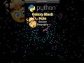 Python can make Galaxy Black Hole 🤯