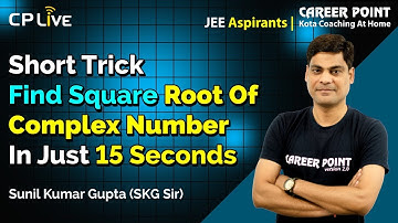 Short Trick To Find Square Root of Complex Number | Maths | JEE Main | SKG Sir | Career Point JEE