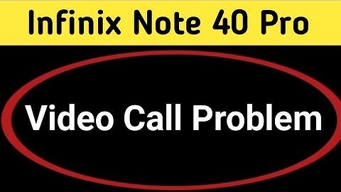how to solve video call problem in infinix note 40 Pro, infinix note 40 Pro video call nahin ho raha