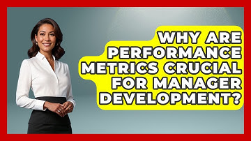 Why Are Performance Metrics Crucial For Manager Development? - Modern Manager Toolbox