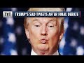 Trump's Pathetic Tweets After Final Debate