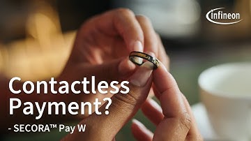 SECORA™ Pay W: Contactless Payments with Infineon