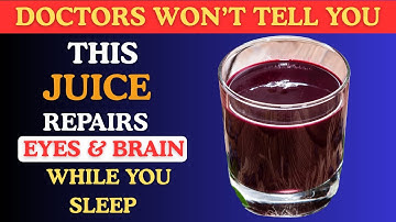 Seniors: Top 4 Juices to Restore Vision and Memory While You Sleep