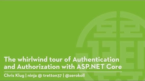 The whirlwind tour of Authentication and Authorization with ASP.NET Core - Chris Klug