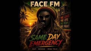 FACE FM – Same Day Emergency 🚨 | Reggae Rap (Roots Vibes & Real Talk)