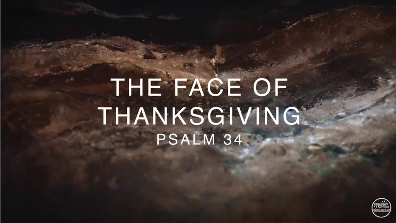 The Face of Thanksgiving - Psalm 34 - YouTube