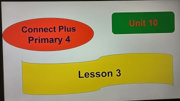 Connect Plus.Primary 4 .Unit 10. Lesson 3.