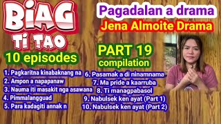 TOP 10 episodes/ BIAG TI TAO/ PAG-ADALAN a drama ilocano/ PART 19 Compilation/ Jena Almoite Drama