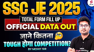 SSC JE Form Fill Up 2025 Data Out | SSC JE 2025 Competition Level | Full Analysis by Mohit Sir