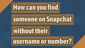 How can you find someone on Snapchat without their username or number?