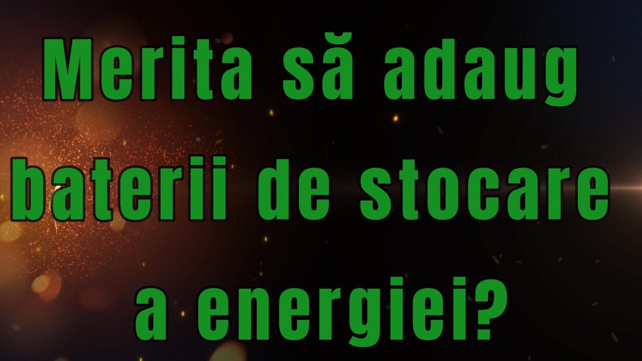 Merita să adaug baterii (acumulatori ) de stocare a energiei la sistemul fotovoltaic ?