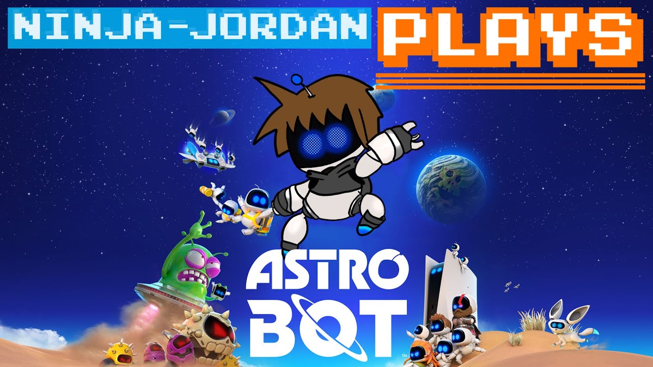 Ninja-Jordan Plays: ASTRO BOT (Part 3)