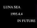 LUNA SEA - IN FUTURE - (LIVE)