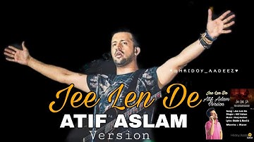 Jee Len De By Atif Aslam : Full Audio : John Abraham - Mouni Roy : RAW : Hridoy Aadeez |