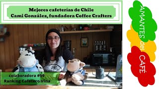 Mejores cafeterías de Chile. Cami González, cofundadora Coffee Crafters. Ranking cafetero Irina.