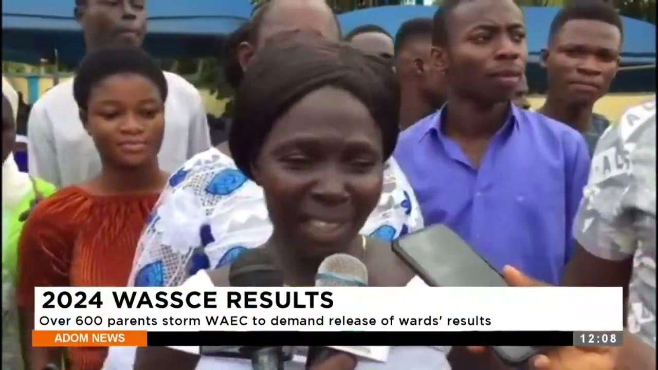 2024 WASSCE RESULTS Over 600 parents storm WAEC to demand the release