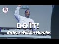 Do It! - Bishop William Murphy